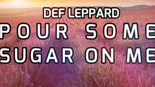 🎵 DEF LEPPARD - POUR SOME SUGAR ON ME (LYRICS)