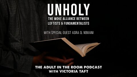Unholy: The Woke Alliance Between Leftists & Fundamentalists with Asra Q. Nomani