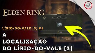 Elden Ring, Como facilmente encontrar o Lírio-do-vale Fantasma [3] | super dica