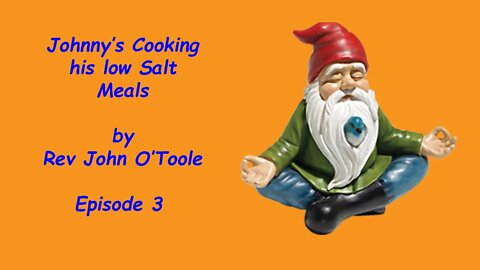Johnny's Cooking his Low Salt Meals Episode 3