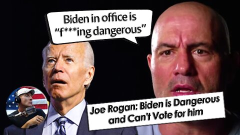 Joe Rogan says Joe Biden in office is F***ing Dangerous and Can’t Vote for him
