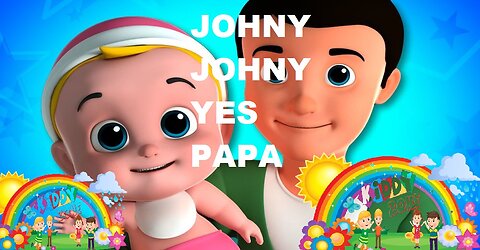 Johny Johny Yes Papa I Nursery Rhymes and Songs I Johny Johny Yes Papa I Nursery Rhymes and Songs I