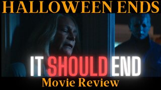 Halloween Ends - It SHOULD End After This CRAP - Movie Breakdown & Review