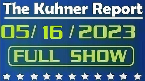 The Kuhner Report 05/16/2023 [FULL SHOW] John Durham's report on Trump-Russia collusion probe released. Trump fully vindicated! It was a giant hoax!