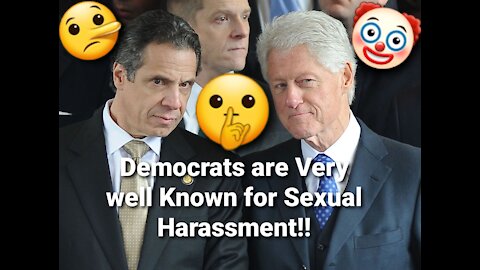 Andrew Cuomo & Bill Clinton liars?! Democrats are Known for Sexual Harassment!