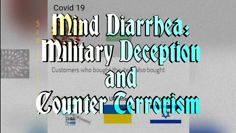 Mind Diarrhea: Military Deception and Counter Terrorism