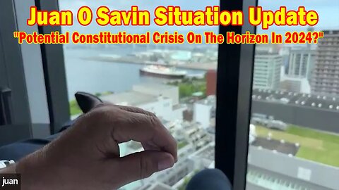 Juan O Savin Situation Update May 10: "Potential Constitutional Crisis On The Horizon In 2024?"