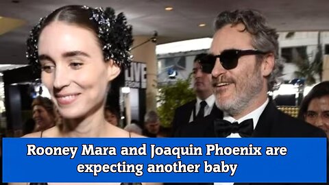 Rooney Mara and Joaquin Phoenix are expecting another baby
