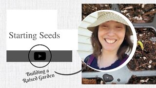 Starting Seeds | Building a Raised Garden