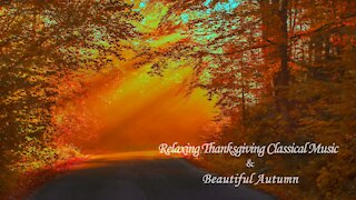 5 Hours - Relaxing Thanksgiving Classical Music With Beautiful Autumn - HD - Peace - Heal - Relax