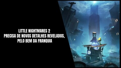 Cadê as Expansões de Little Nightmares 2