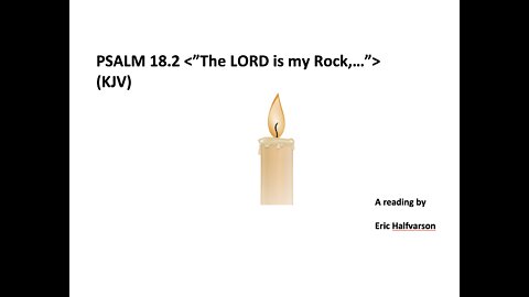 HALFVARSON-BibleRead<Psalm18.2><"TheLORDisMyROCK.."