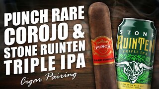 Punch Rare Corojo & Stone RuinTen Triple IPA | Cigar Pairing