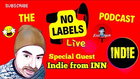 The No Labels Pod Live: with Special Guest Indie from INN