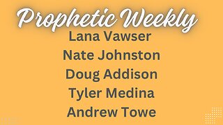 Prophetic Weekly - Lana Vawser Nate Johnston Doug Addison Tyler Medina Andrew Towe