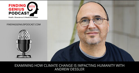 Examining How Climate Change Is Impacting Humanity With Andrew Dessler