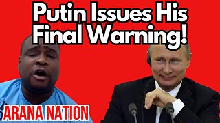 Putin's "FINAL WARNING" to the West! - Arana Nation