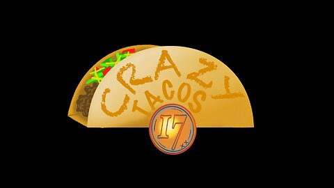 CrazyTacos17 ~TacoTuesday ~ 7/25/2023 @9pm EDT