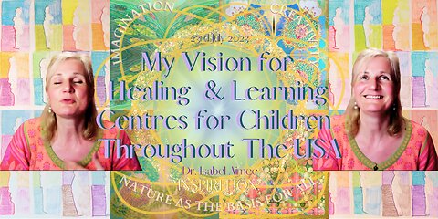 My Vision for Healing & Learning Centres for Children Throughout The USA