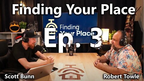 Don’t Be Dumb by Robert Towle | Finding Your Place w/ Scott Bunn Ep. 3