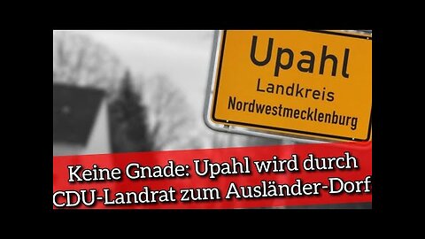 Keine Gnade: Upahl wird durch CDU-Landrat zum Ausländer-Dorf!