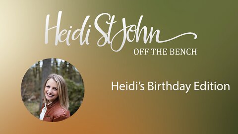 HEIDI ST JOHN - OFF THE BENCH - Heidi’s Birthday Edition