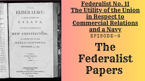 The Federalist Papers - Ep.6 The Utility of the Union in Respect to Commercial Relations and a Navy