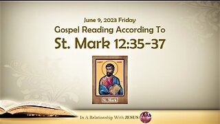 June 09 2023 Gospel Reading Mark Chapter 12 Verse 35-37