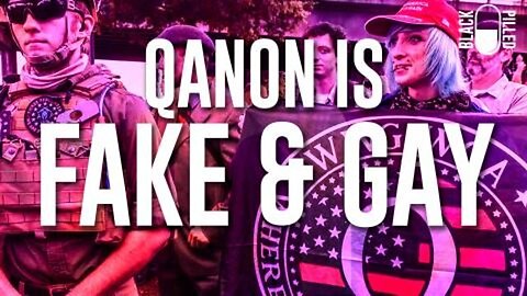 Blackpilled: Qanon is Fake and Gay 8-9-2020