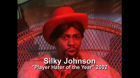 The Stylings of Silky Johnson (Player Hater of the Year)