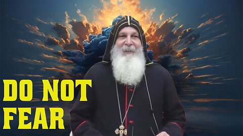 Do Not Fear - Bishop Mar Mari Emmanuel