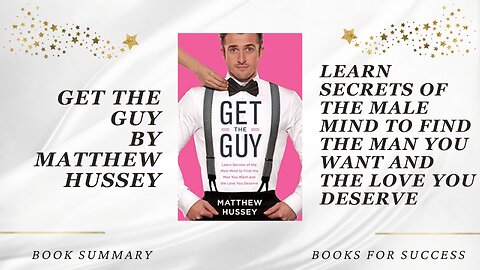 ‘Get the Guy’ by Matthew Hussey. Learn Secrets of the Male Mind to Find the Man You Want | Summary