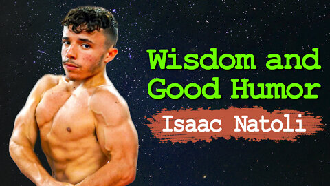 Wisdom, Good Humor, and Perspective of Isaac Natoli