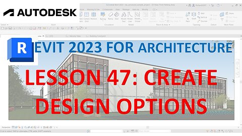 REVIT 2023 ARCHITECTURE: LESSON 47 - CREATE DESIGN OPTIONS