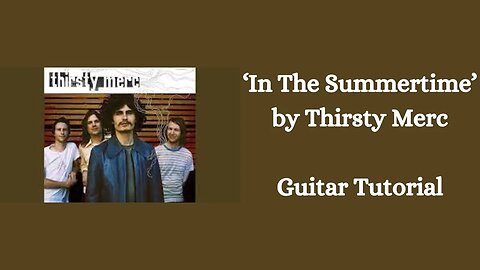 In The Summertime by Thirsty Merc - Guitar Tutorial