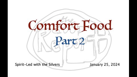 Comfort Food - Spirit-Led with the Silvers (Jan 25)