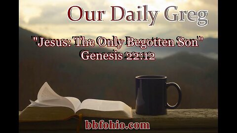 043 Jesus: The Only Begotten Son (Genesus 22:12)