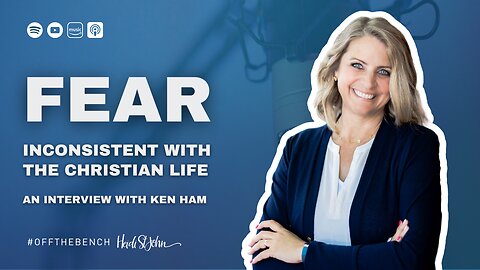 Fear: Inconsistent with the Christian Life