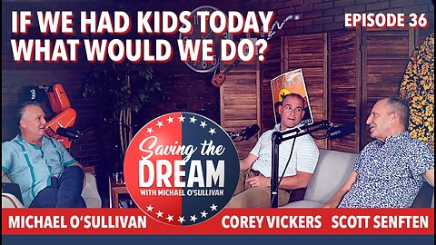 If we had kids today what would we do? | Saving the Dream | Ep 36