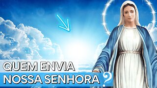 Mensagem de Nossa Senhora em Medjugorje | QUEM envia Nossa Senhora?