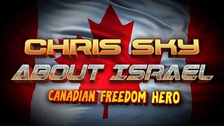 CHRIS SKY on about Israel – Canadian Freedom Hero