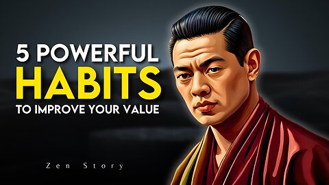 5 Powerful Habits to Improve Your Value and Transform Your Life - Zen Motivational Story