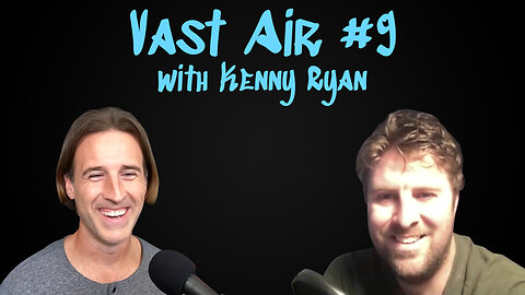 Vast Air #9: Kenny Ryan