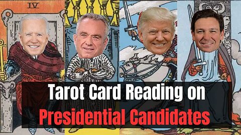 Tarot Card Reading on Presidential Candidates