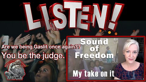 My Take on the Sound of Freedom Production - Are we being Gaslit once again??? You be the judge