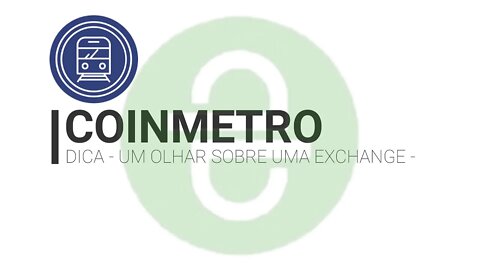 DICA - UM OLHAR SOBRE UMA EXCHANGE - COINMETRO