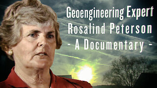 Geoengineering Expert Rosalind Peterson - Documentary