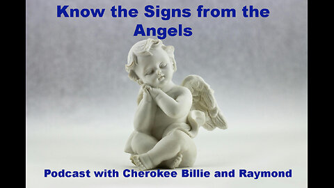 Know the Signs from the Angels Podcast with Cherokee Billie