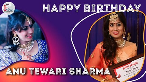 Happy Birthday, Anu Tewari Sharma Ji !