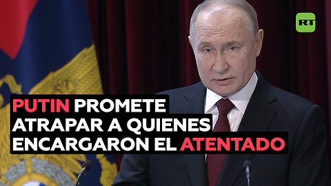 Putin: “Sin duda, llegaremos a los beneficiarios” del atentado en el Crocus